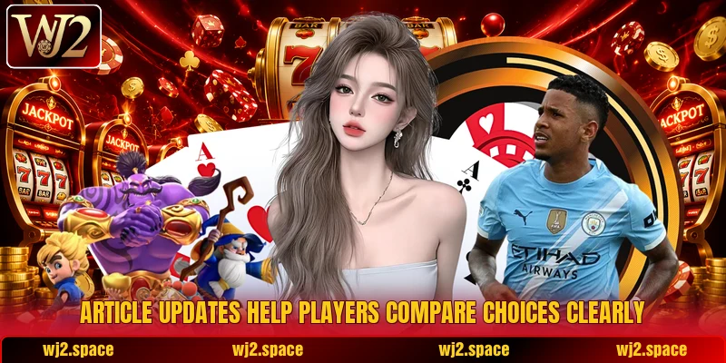 Article updates help players compare choices clearly Article updates help players compare choices clearly