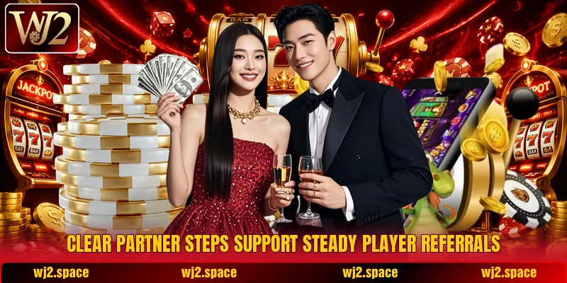 Clear partner steps support steady player referrals Clear partner steps support steady player referrals