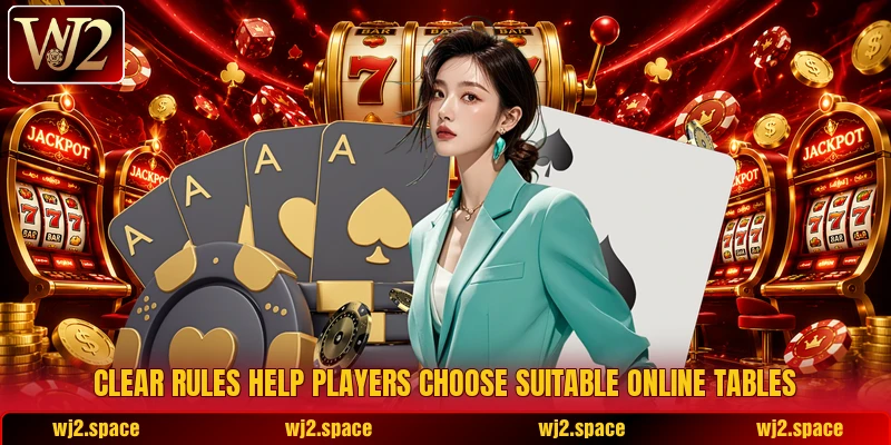 Clear rules help players choose suitable online tables Clear rules help players choose suitable online tables