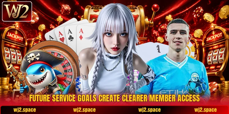 Future service goals create clearer member access Future service goals create clearer member access