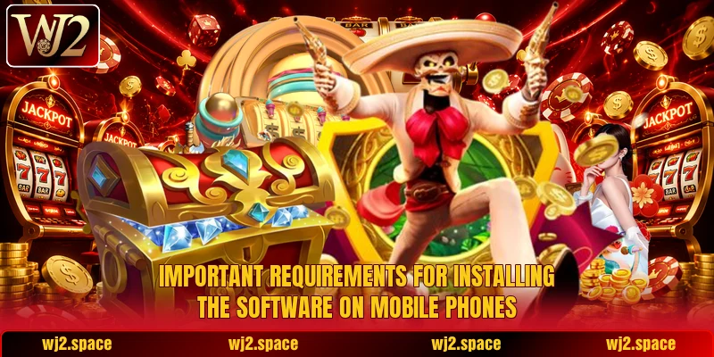 Important requirements for installing the software on mobile phones Important requirements for installing the software on mobile phones