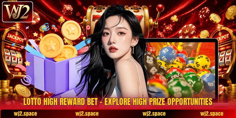 Lotto High Reward Bet – Explore High Prize Opportunities Lotto High Reward Bet – Explore High Prize Opportunities