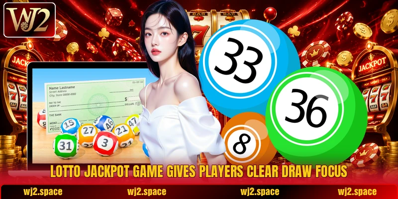 Lotto Jackpot Game gives players clear draw focus Lotto Jackpot Game gives players clear draw focus