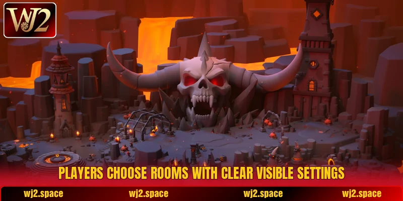 Players choose rooms with clear visible settings Players choose rooms with clear visible settings