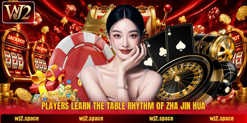 Players learn the table rhythm of Zha Jin Hua Players learn the table rhythm of Zha Jin Hua
