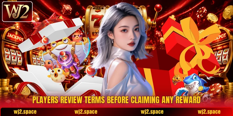 Players review terms before claiming any reward Players review terms before claiming any reward