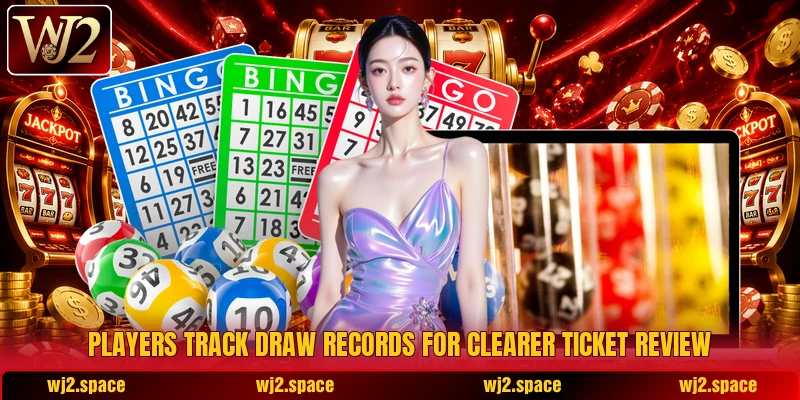 Players track draw records for clearer ticket review Players track draw records for clearer ticket review