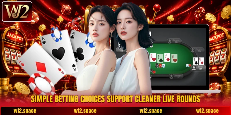 Simple betting choices support cleaner live rounds Simple betting choices support cleaner live rounds