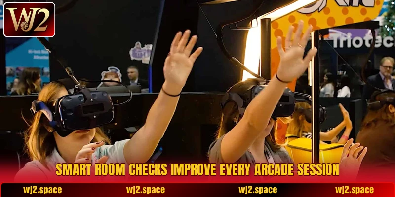 Smart room checks improve every arcade session Smart room checks improve every arcade session